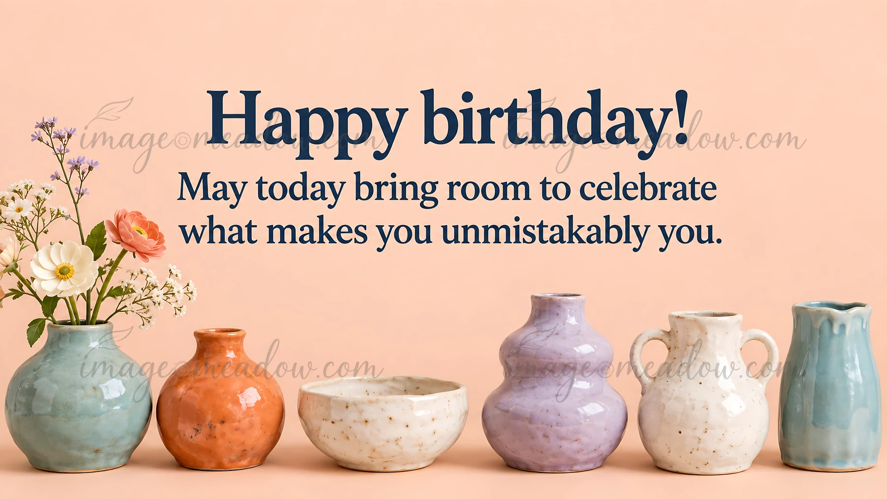 A peach birthday greeting pairs dark blue serif lettering with a flower-filled ceramic vase and a row of colorful pottery, celebrating what makes you unmistakab