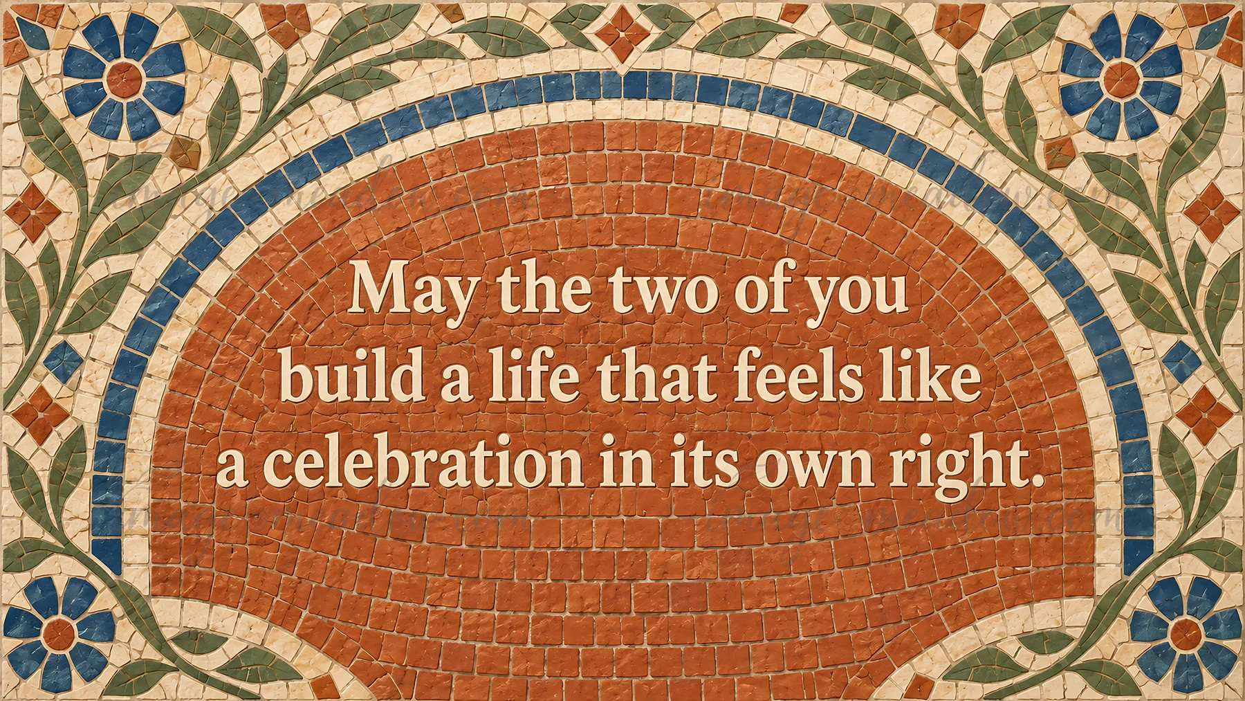 Cream lettering reads “May the two of you build a life that feels like a celebration in its own right.” on a terracotta mosaic, framed by blue, sage green and i