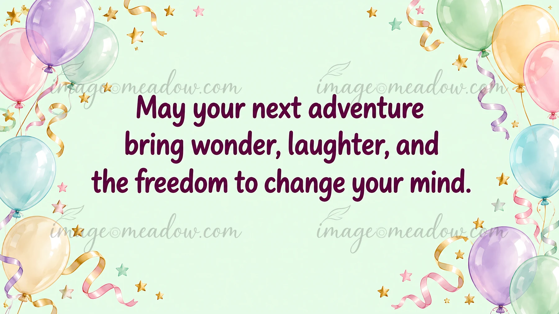 Pastel balloons, curling ribbons and gold stars frame the message, “May your next adventure bring wonder, laughter, and the freedom to change your mind,” on a p