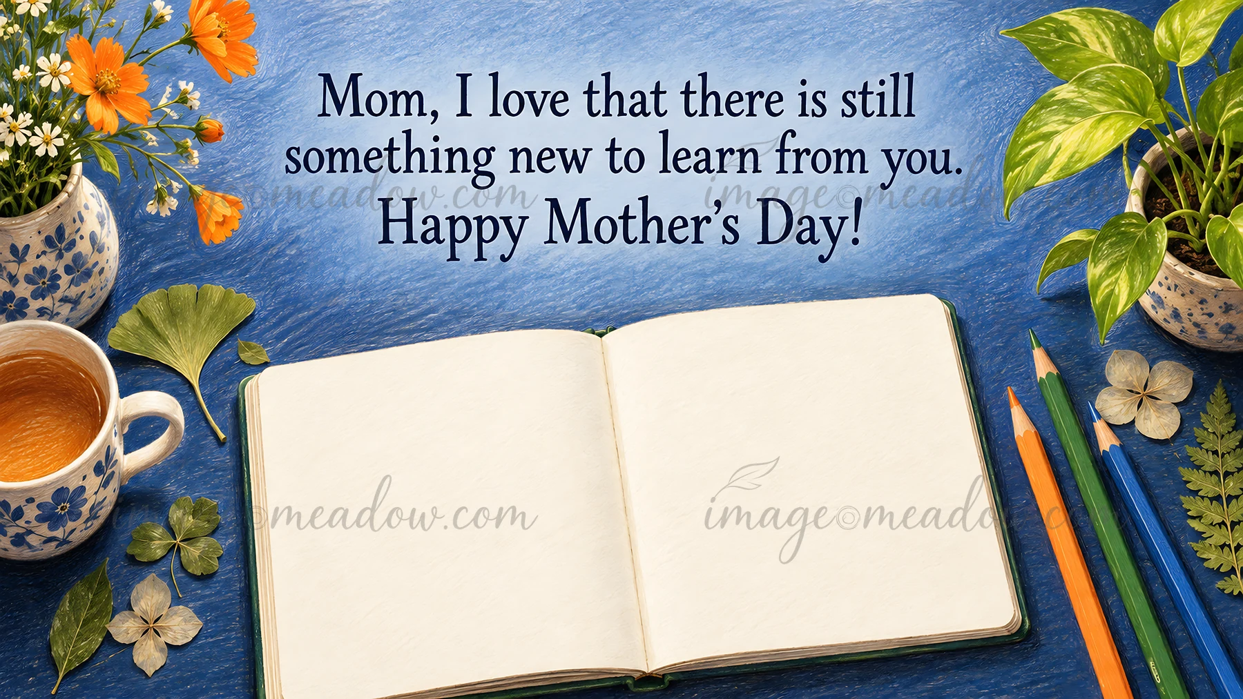 A Mother's Day greeting illustration with a message of love and learning above an open blank book, surrounded by orange flowers, leafy plants, pencils and a cup