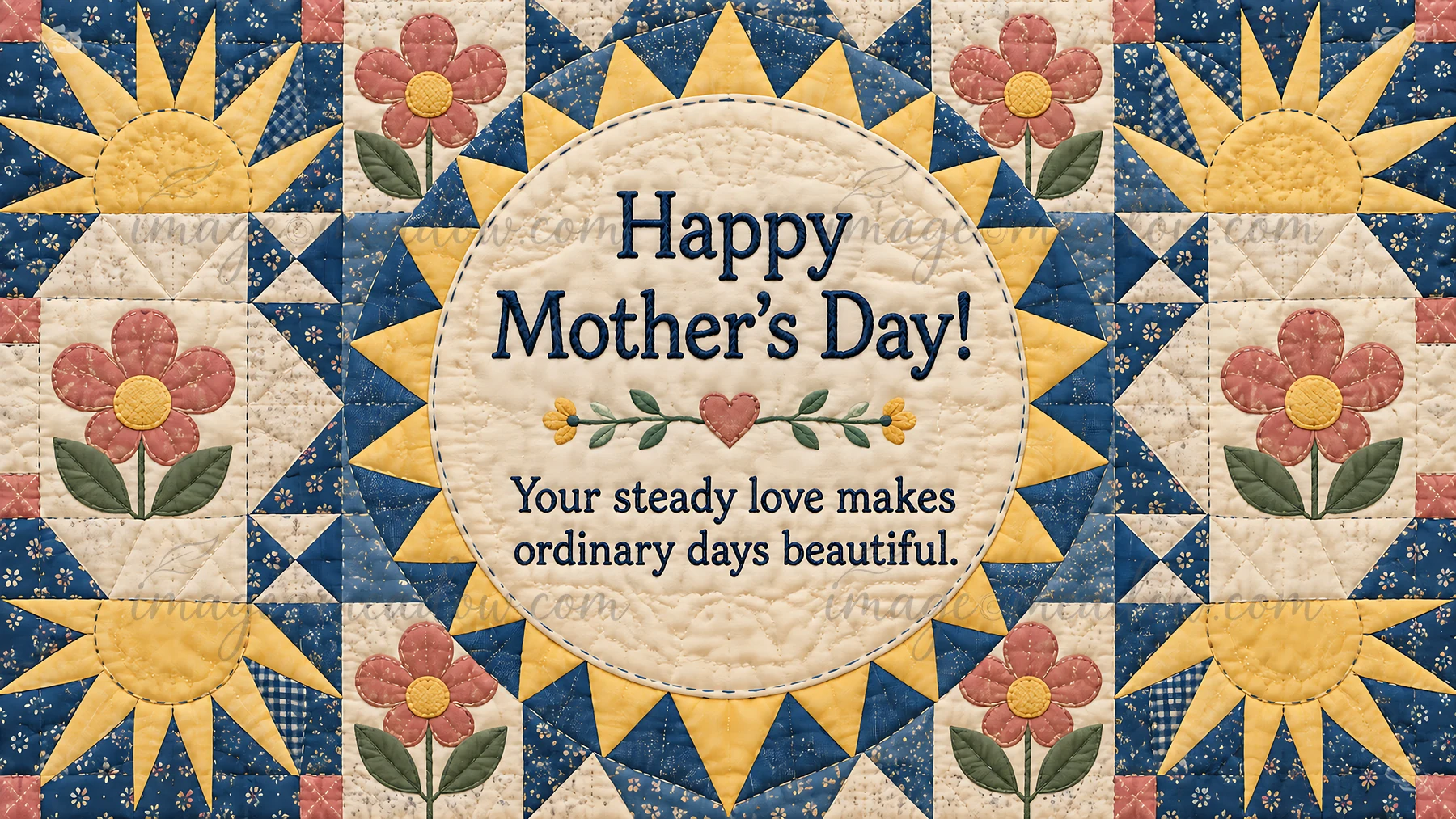 A patchwork quilt illustration frames the message “Happy Mother's Day! Your steady love makes ordinary days beautiful.” in a cream circle, surrounded by blue an