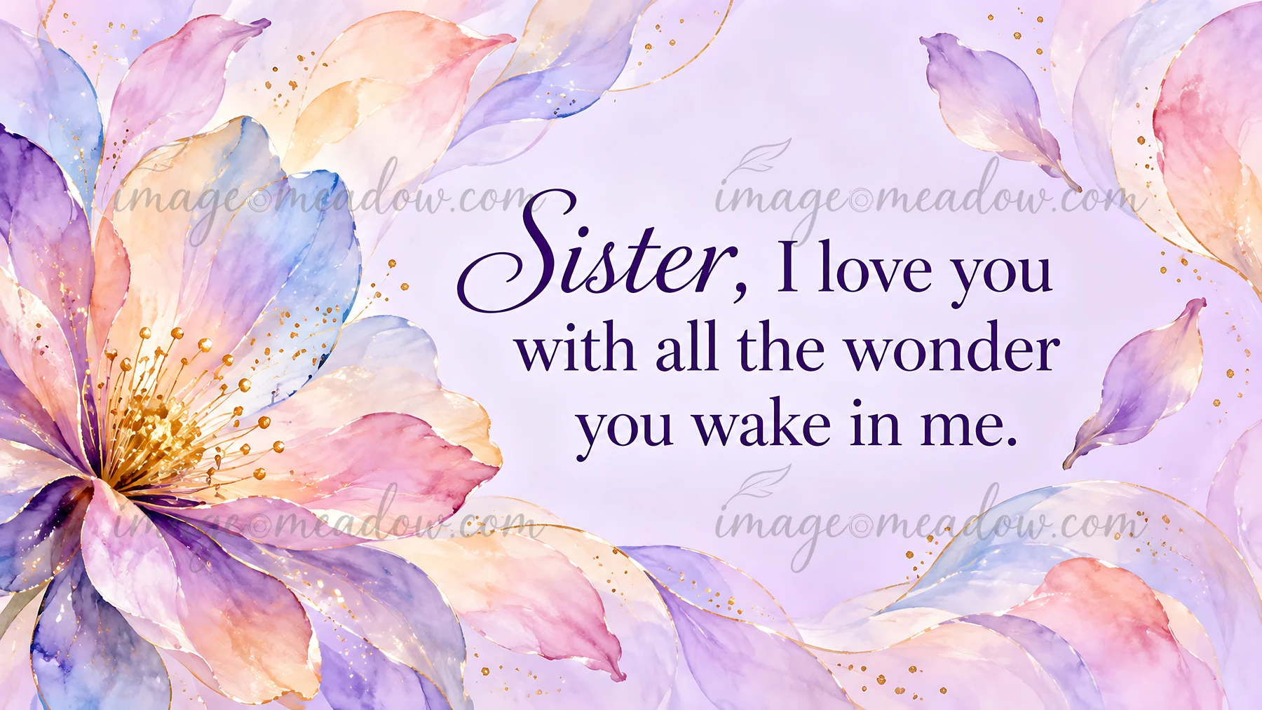 Pastel watercolor flowers and loose petals frame the message, “Sister, I love you with all the wonder you wake in me.” Gold flecks accent the lavender, pink, pe