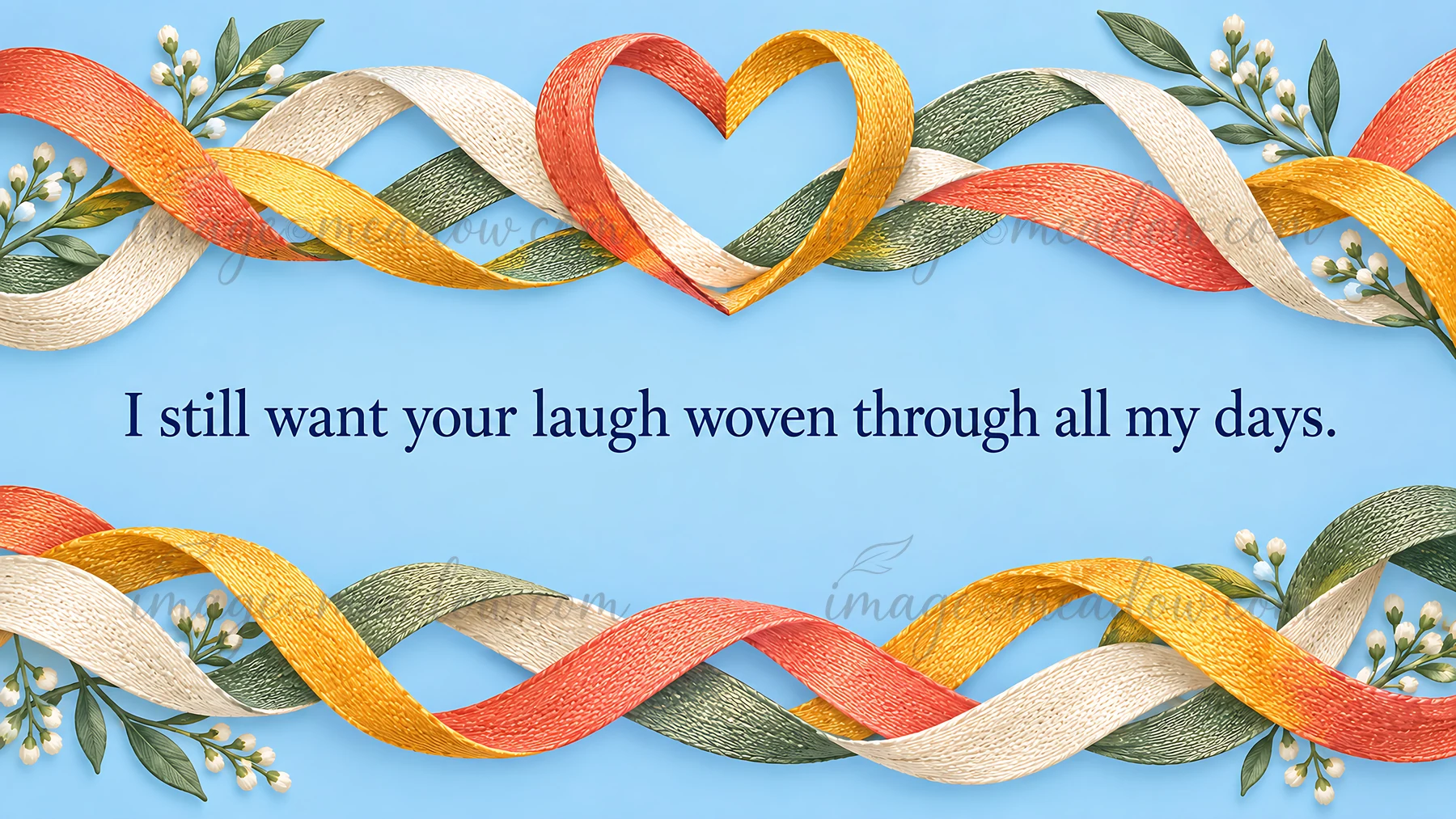 A blue greeting card design with a heart formed by textured red, gold, cream, and green ribbons, flowering branches, and the message “I still want your laugh wo