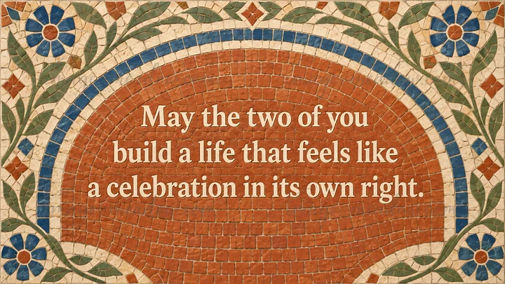 Cream lettering reads “May the two of you build a life that feels like a celebration in its own right.” on a terracotta mosaic, framed by blue, sage green and i